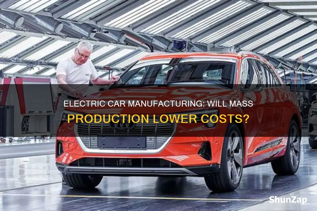 will mass produced electric cars cost less to manufacture