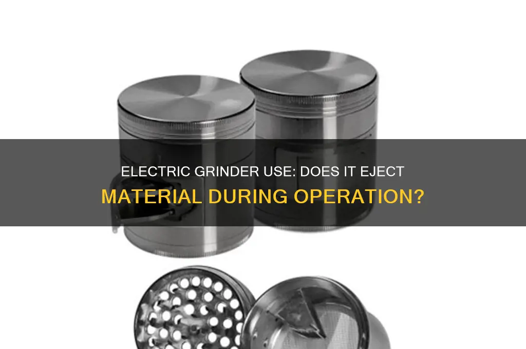will using an electric grinder throw material out