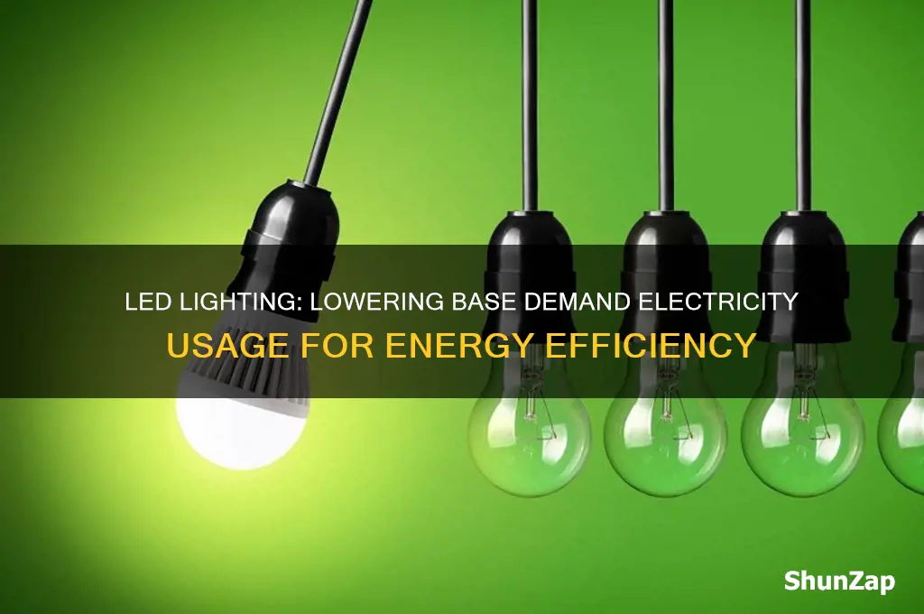 will using led lighting reduce base demand electricity usage